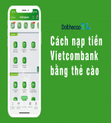 Mách bạn cách nạp tiền vietcombank bằng thẻ cào đơn giản, chỉ mất 1 phút